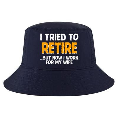 Funny I Tried to Retire But Now I Work For My Wife Cool Comfort Performance Bucket Hat