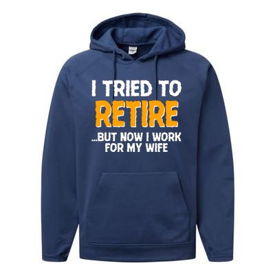 Funny I Tried to Retire But Now I Work For My Wife Performance Fleece Hoodie