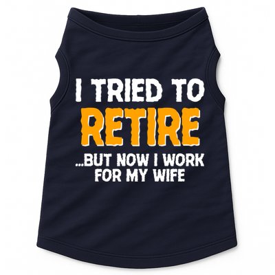 Funny I Tried to Retire But Now I Work For My Wife Doggie Tank