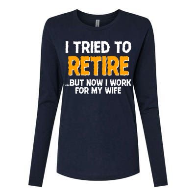 Funny I Tried to Retire But Now I Work For My Wife Womens Cotton Relaxed Long Sleeve T-Shirt