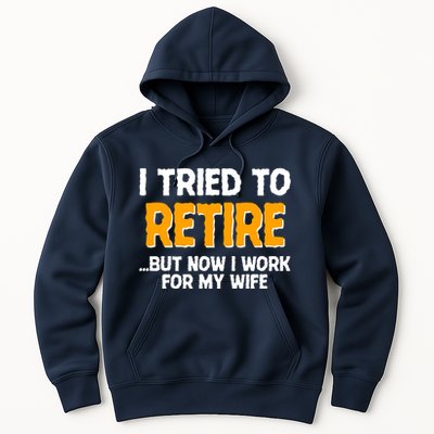 Funny I Tried to Retire But Now I Work For My Wife Hoodie