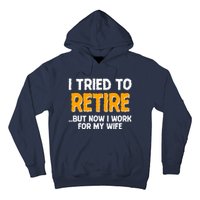 Funny I Tried to Retire But Now I Work For My Wife Hoodie