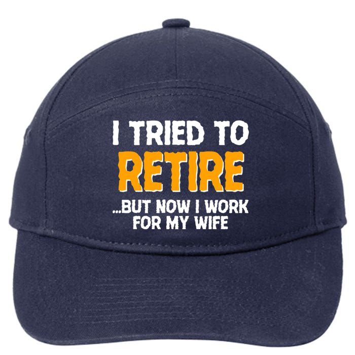 Funny I Tried to Retire But Now I Work For My Wife 7-Panel Snapback Hat