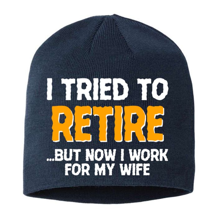 Funny I Tried to Retire But Now I Work For My Wife Sustainable Beanie