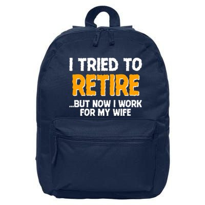Funny I Tried to Retire But Now I Work For My Wife 16 in Basic Backpack