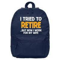 Funny I Tried to Retire But Now I Work For My Wife 16 in Basic Backpack