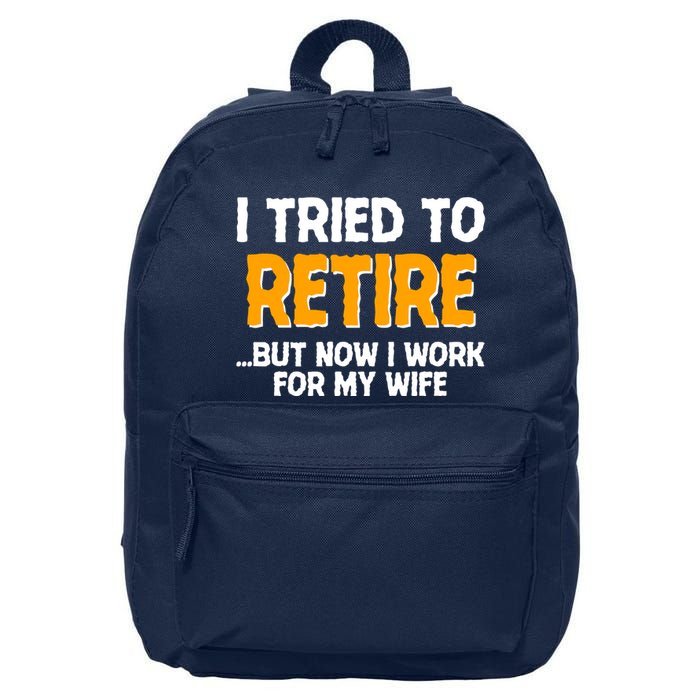 Funny I Tried to Retire But Now I Work For My Wife 16 in Basic Backpack