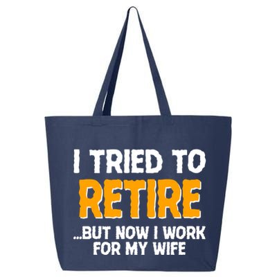 Funny I Tried to Retire But Now I Work For My Wife 25L Jumbo Tote