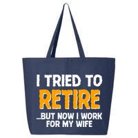 Funny I Tried to Retire But Now I Work For My Wife 25L Jumbo Tote