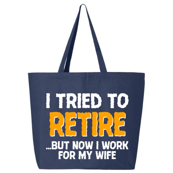 Funny I Tried to Retire But Now I Work For My Wife 25L Jumbo Tote