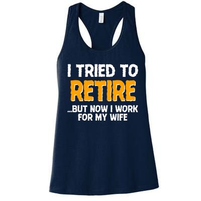 Funny I Tried to Retire But Now I Work For My Wife Women's Racerback Tank