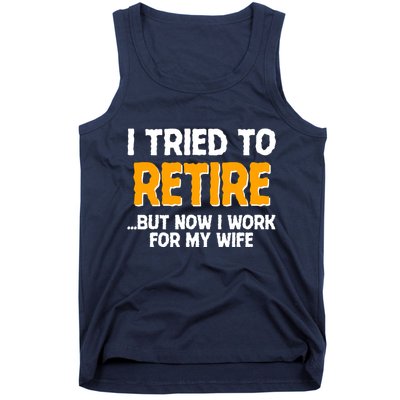 Funny I Tried to Retire But Now I Work For My Wife Tank Top