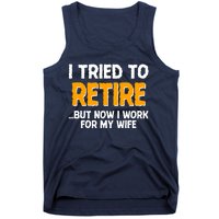 Funny I Tried to Retire But Now I Work For My Wife Tank Top