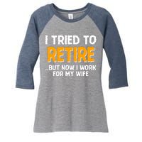 Funny I Tried to Retire But Now I Work For My Wife Women's Tri-Blend 3/4-Sleeve Raglan Shirt