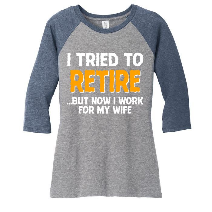 Funny I Tried to Retire But Now I Work For My Wife Women's Tri-Blend 3/4-Sleeve Raglan Shirt