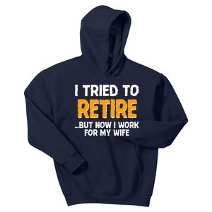 Funny I Tried to Retire But Now I Work For My Wife Kids Hoodie