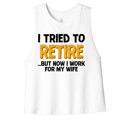 Funny I Tried to Retire But Now I Work For My Wife Women's Racerback Cropped Tank