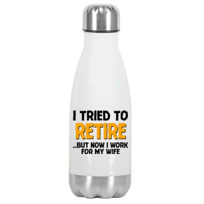 Funny I Tried to Retire But Now I Work For My Wife Stainless Steel Insulated Water Bottle