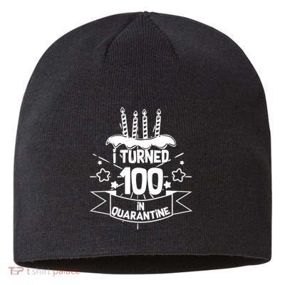 Funny I Turned 100 In Quarantine 100th Birthday Sustainable Beanie