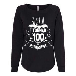 Funny I Turned 100 In Quarantine 100th Birthday Womens California Wash Sweatshirt