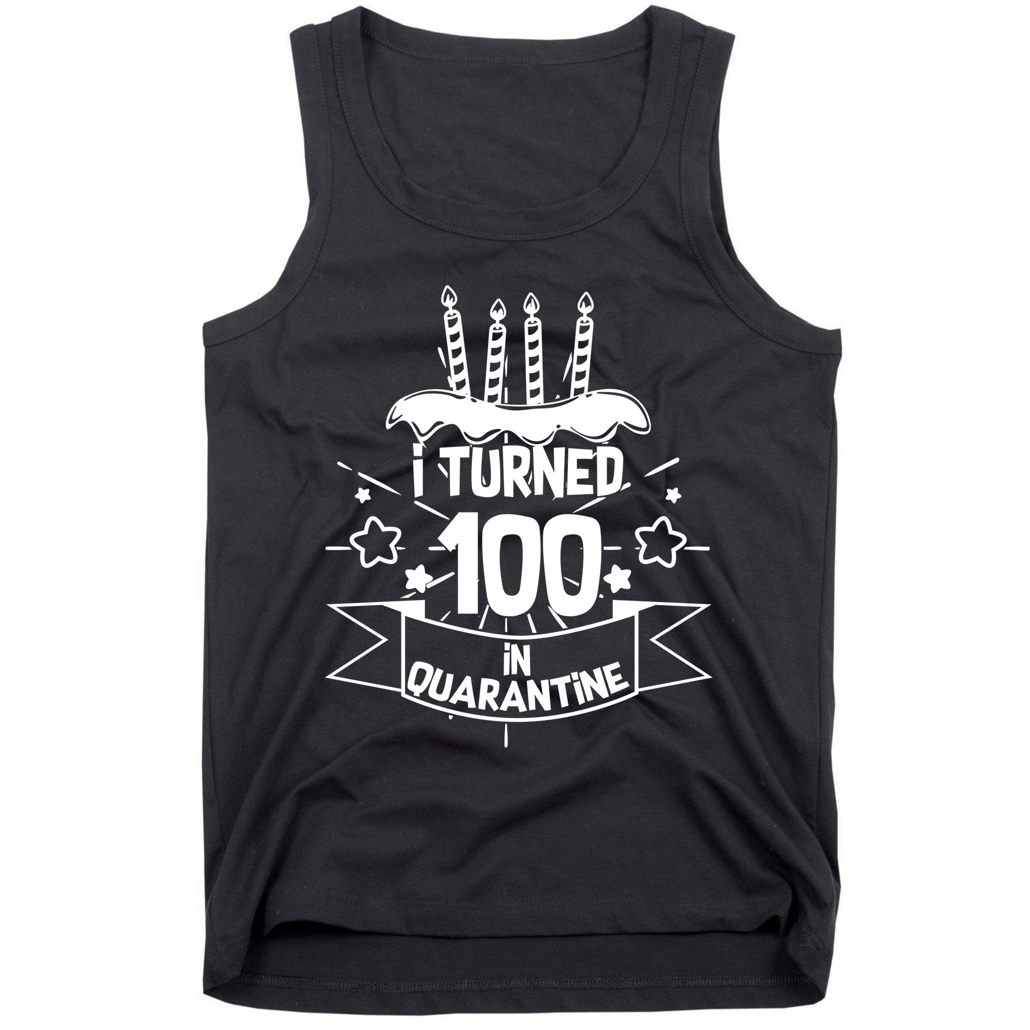 Funny I Turned 100 In Quarantine 100th Birthday Tank Top