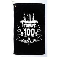 Funny I Turned 100 In Quarantine 100th Birthday Golf Towel