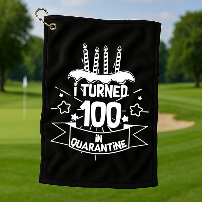 Funny I Turned 100 In Quarantine 100th Birthday Golf Towel
