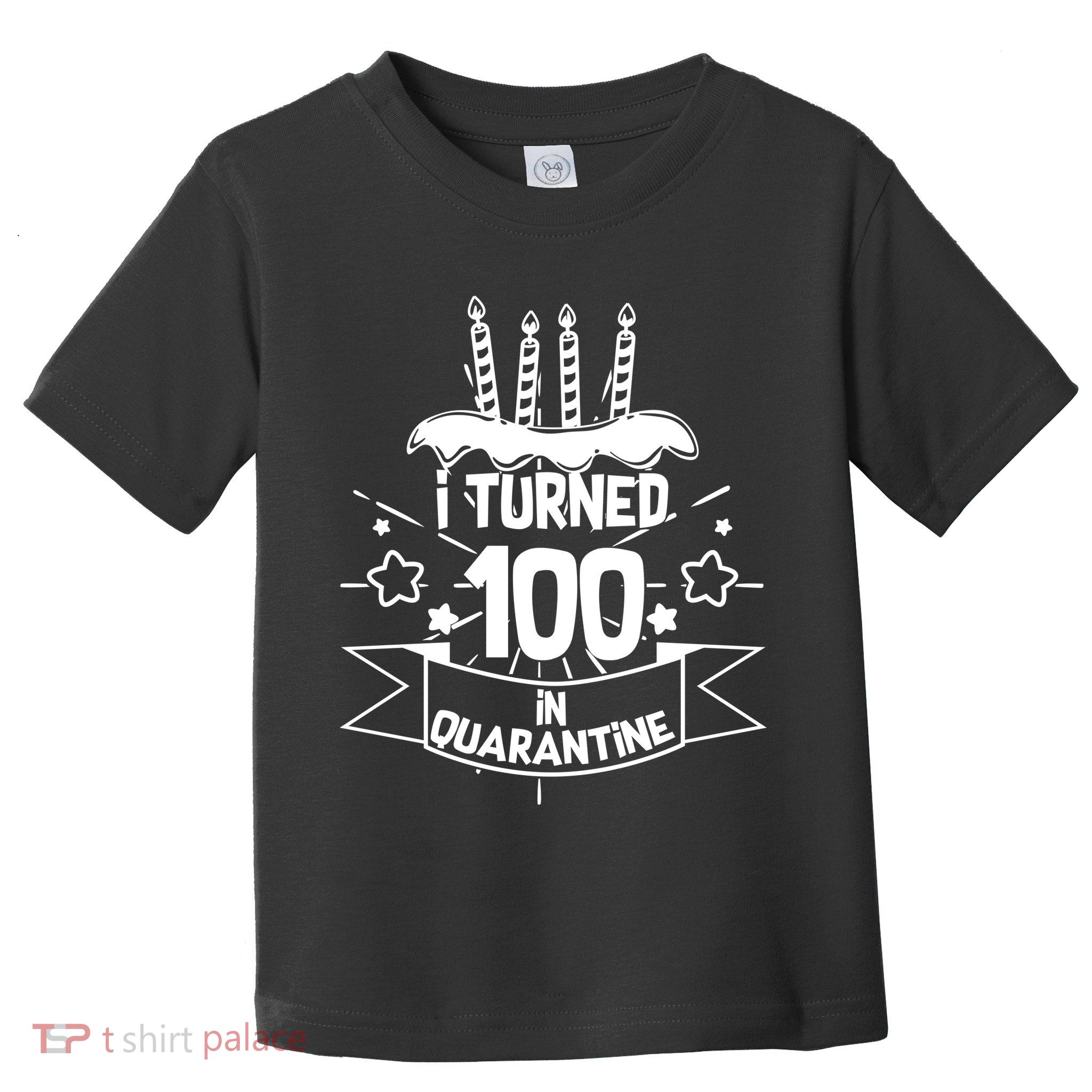 Funny I Turned 100 In Quarantine 100th Birthday Toddler T-Shirt
