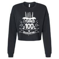 Funny I Turned 100 In Quarantine 100th Birthday Cropped Pullover Crew