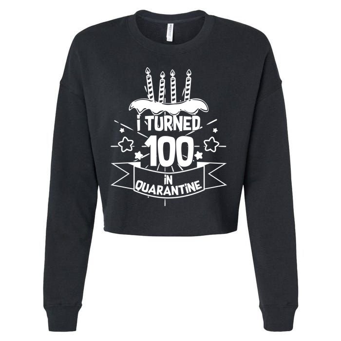 Funny I Turned 100 In Quarantine 100th Birthday Cropped Pullover Crew