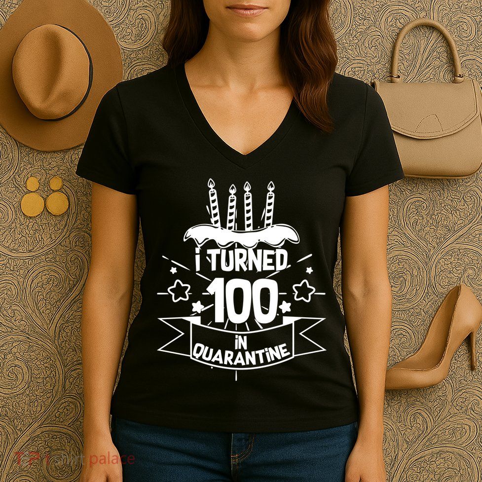 Funny I Turned 100 In Quarantine 100th Birthday Women's V-Neck T-Shirt