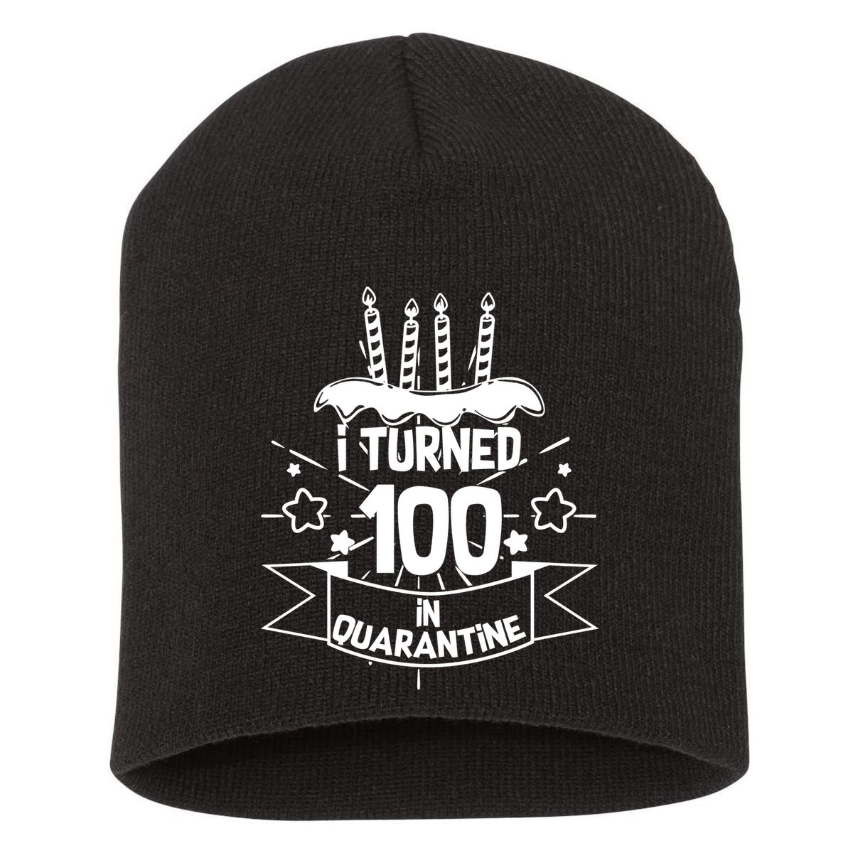 Funny I Turned 100 In Quarantine 100th Birthday Short Acrylic Beanie