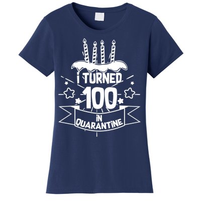 Funny I Turned 100 In Quarantine 100th Birthday Women's T-Shirt