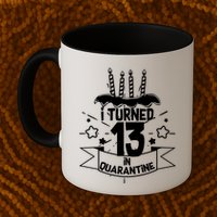 Funny I Turned 13 In Quarantine 13th Birthday Mug
