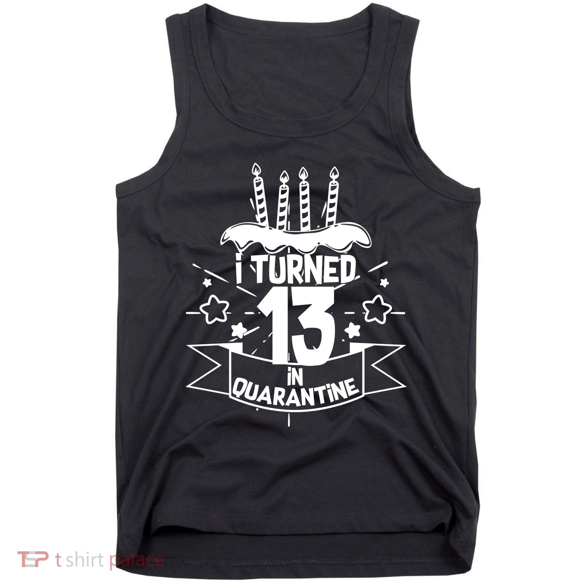 Funny I Turned 13 In Quarantine 13th Birthday Tank Top