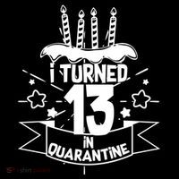 Funny I Turned 13 In Quarantine 13th Birthday Tank Top