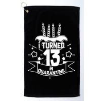 Funny I Turned 13 In Quarantine 13th Birthday Golf Towel