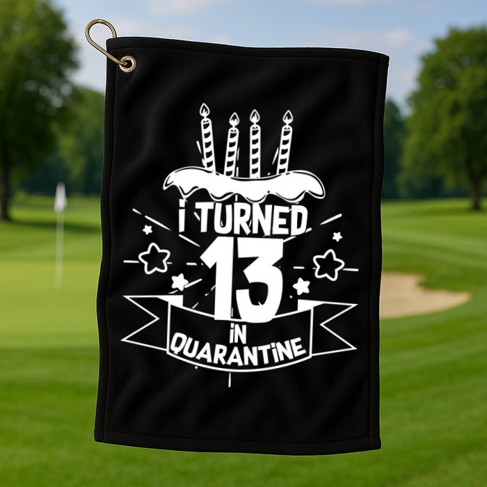 Funny I Turned 13 In Quarantine 13th Birthday Golf Towel