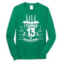 Funny I Turned 13 In Quarantine 13th Birthday Long Sleeve Shirt