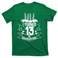 Funny I Turned 13 In Quarantine 13th Birthday T-Shirt