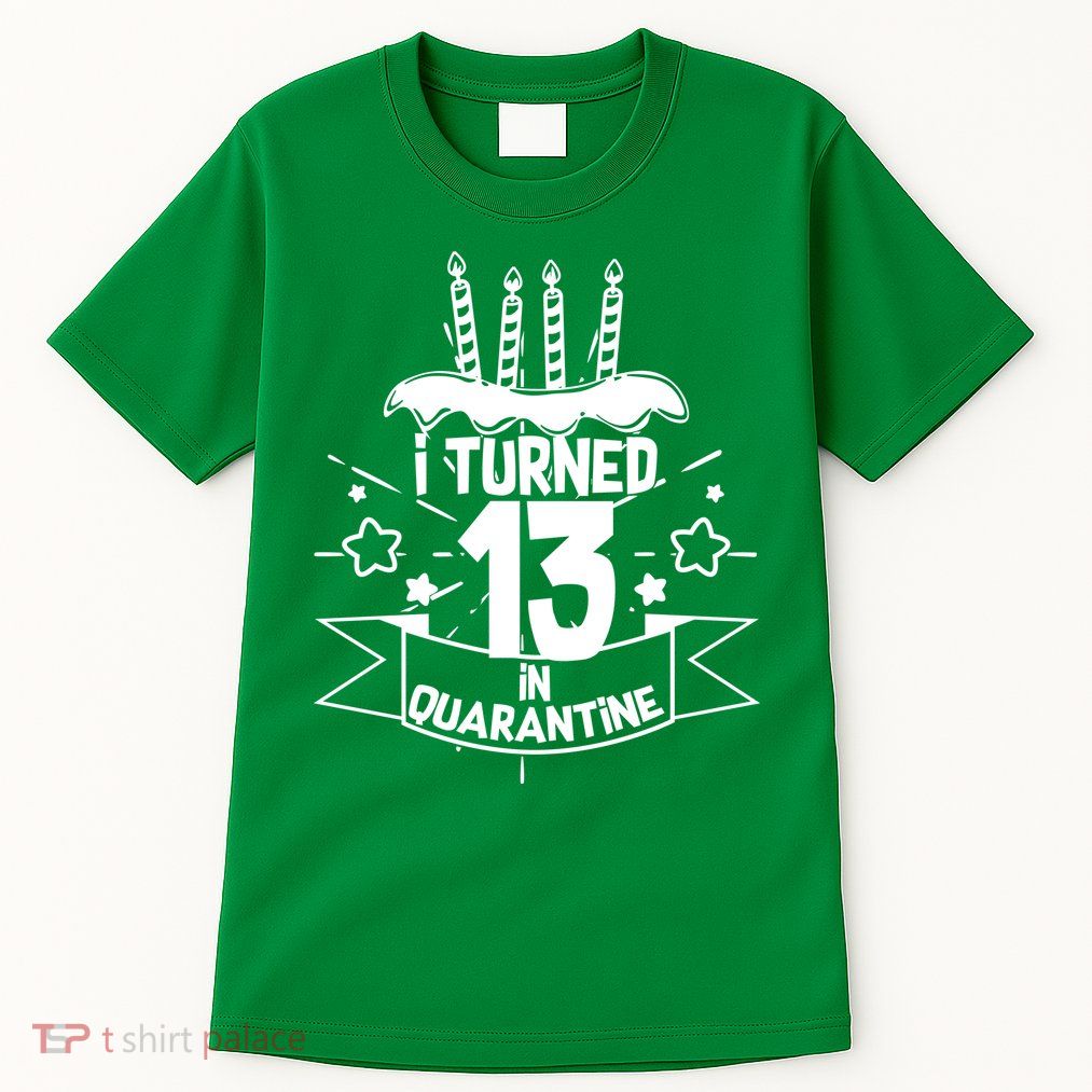 Funny I Turned 13 In Quarantine 13th Birthday Tall T-Shirt