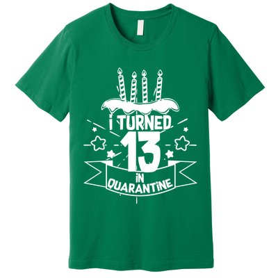 Funny I Turned 13 In Quarantine 13th Birthday Premium T-Shirt