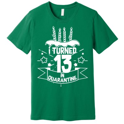 Funny I Turned 13 In Quarantine 13th Birthday Premium T-Shirt