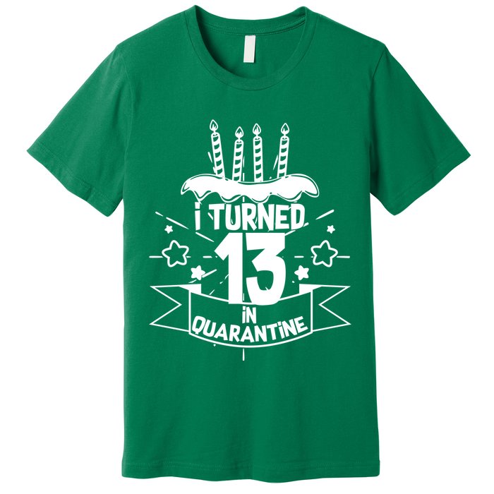 Funny I Turned 13 In Quarantine 13th Birthday Premium T-Shirt