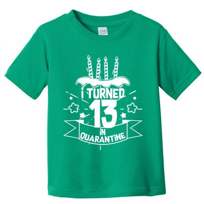 Funny I Turned 13 In Quarantine 13th Birthday Toddler T-Shirt