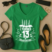Funny I Turned 13 In Quarantine 13th Birthday Women's V-Neck T-Shirt