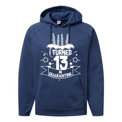 Funny I Turned 13 In Quarantine 13th Birthday Performance Fleece Hoodie