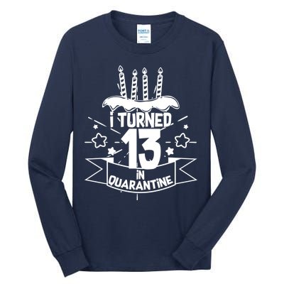 Funny I Turned 13 In Quarantine 13th Birthday Tall Long Sleeve T-Shirt