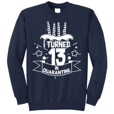 Funny I Turned 13 In Quarantine 13th Birthday Tall Sweatshirt