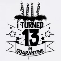 Funny I Turned 13 In Quarantine 13th Birthday Garment-Dyed Sweatshirt